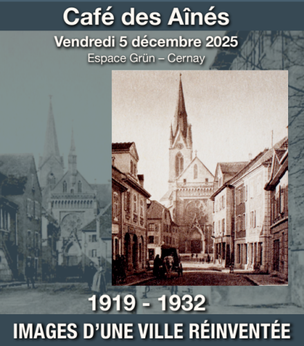 CAFÉ CONFÉRENCE DES AÎNÉS - 1919 - 1932 : Cernay renaît de ses ruines. Images d’une ville réinventée. 